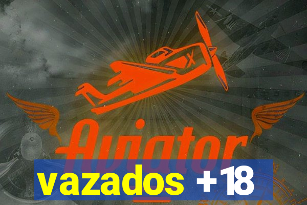vazados +18
